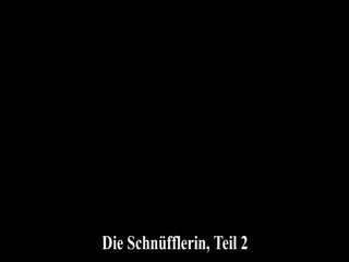 Die Schnüfflerin - 2.Teil