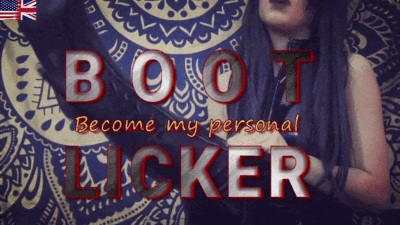 My Personal Boot Licker - Your new Purpose in Life!