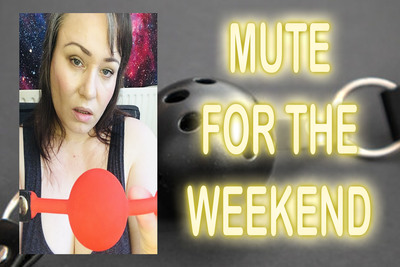 MUTE FOR THE WEEKEND