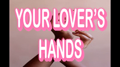 YOUR LOVERS HANDS