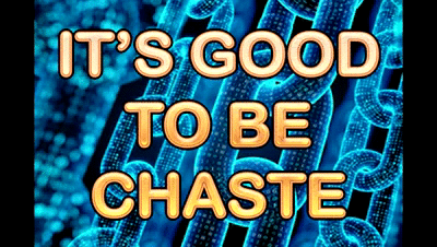 ITS GOOD TO BE CHASTE