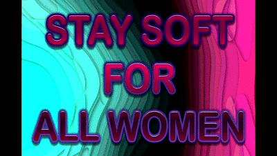 STAY SOFT FOR ALL WOMEN