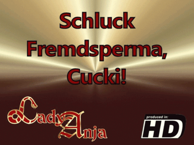 Schluck Fremdsperma, Cucki!