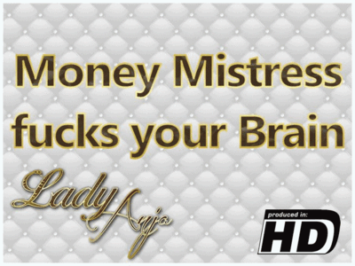 Money Mistress fucks your Brain